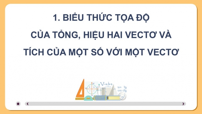 Giáo án điện tử Toán 12 chân trời Bài 3: Biểu thức toạ độ của các phép toán vectơ