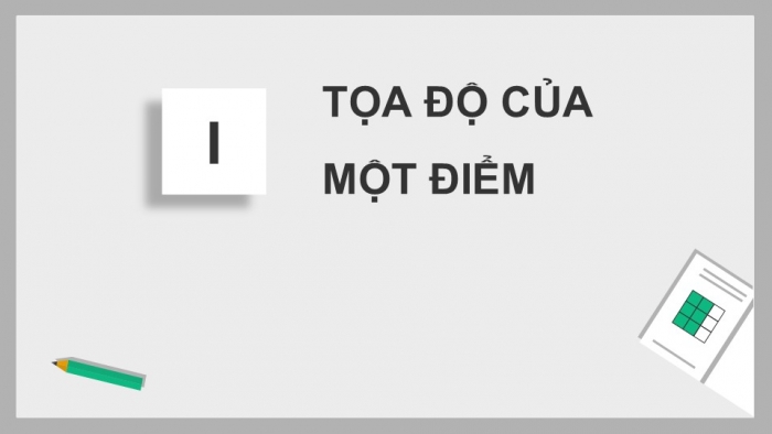 Giáo án điện tử Toán 12 cánh diều Bài 2: Tọa độ của vectơ