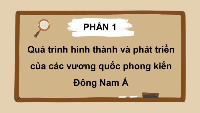 Giáo án điện tử lịch sử 7 chân trời bài 11: Khái quát về Đông Nam Á từ nửa sau thế kỉ X đến nửa đầu thế kỉ XVI