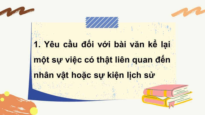 Giáo án điện tử Ngữ văn 7 cánh diều Bài 1: Viết bài văn kể về một sự việc có thật liên quan đến nhân vật hoặc sự kiện lịch sử