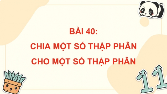 Giáo án điện tử Toán 5 chân trời Bài 40: Chia một số thập phân cho một số thập phân