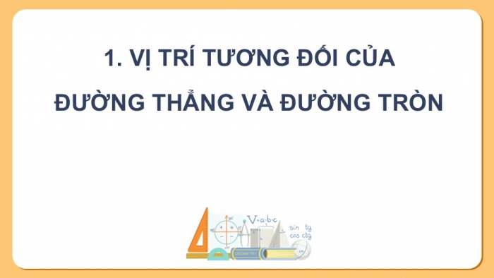 Giáo án điện tử Toán 9 chân trời Bài 2: Tiếp tuyến của đường tròn