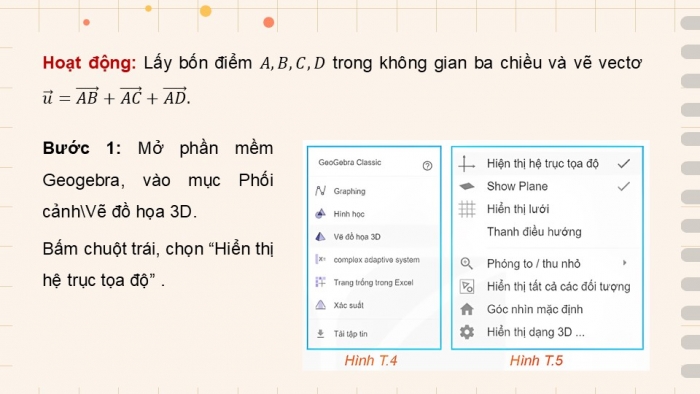 Giáo án điện tử Toán 12 kết nối Hoạt động thực hành trải nghiệm: Vẽ vectơ tổng của ba vectơ trong không gian bằng phần mềm GeoGebra