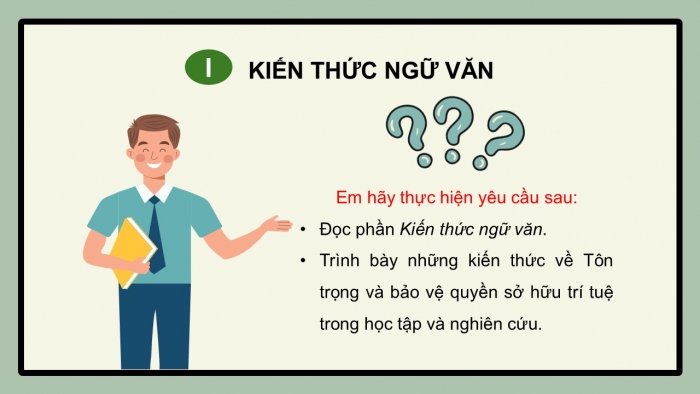 Giáo án điện tử Ngữ văn 12 cánh diều Bài 5: Tôn trọng và bảo vệ quyền sở hữu trí tuệ trong học tập và nghiên cứu