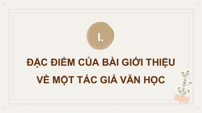 Giáo án điện tử chuyên đề Ngữ văn 11 cánh diều CĐ 3 Phần III: Viết bài giới thiệu về một tác giả văn học