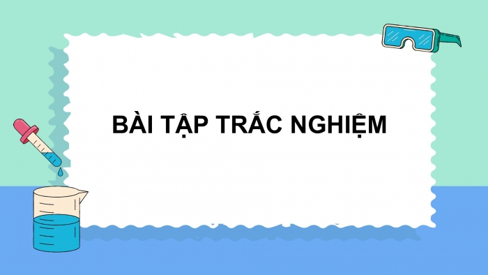 Giáo án điện tử KHTN 9 cánh diều - Phân môn Hoá học Bài tập (Chủ đề 7)