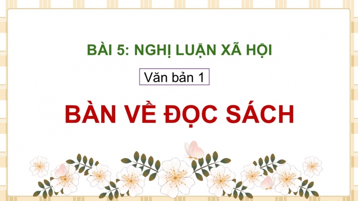 Giáo án điện tử Ngữ văn 9 cánh diều Bài 5: Bàn về đọc sách (Chu Quang Tiềm)