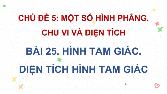 Giáo án PPT dạy thêm Toán 5 Kết nối bài 25: Hình tam giác. Diện tích hình tam giác