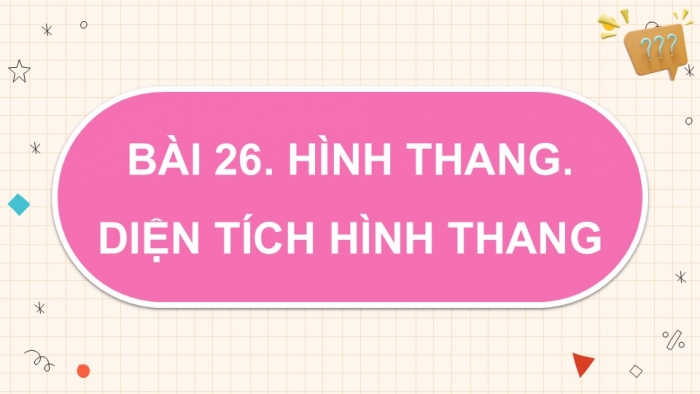 Giáo án PPT dạy thêm Toán 5 Kết nối bài 26: Hình thang. Diện tích hình thang