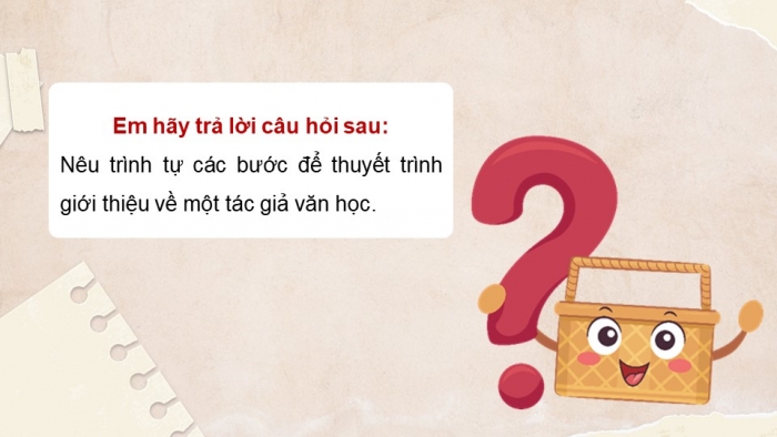 Giáo án điện tử chuyên đề Ngữ văn 11 chân trời CĐ 3 Phần 3: Thuyết trình giới thiệu về một tác giả văn học