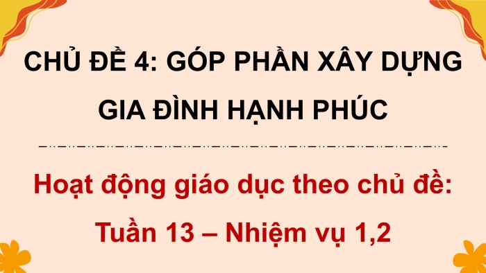 Giáo án điện tử Hoạt động trải nghiệm 9 chân trời bản 1 Chủ đề 4 Tuần 13