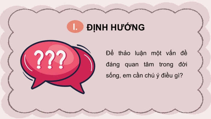 Giáo án điện tử Ngữ văn 9 cánh diều Bài 4: Thảo luận về một vấn đề đáng quan tâm trong đời sống