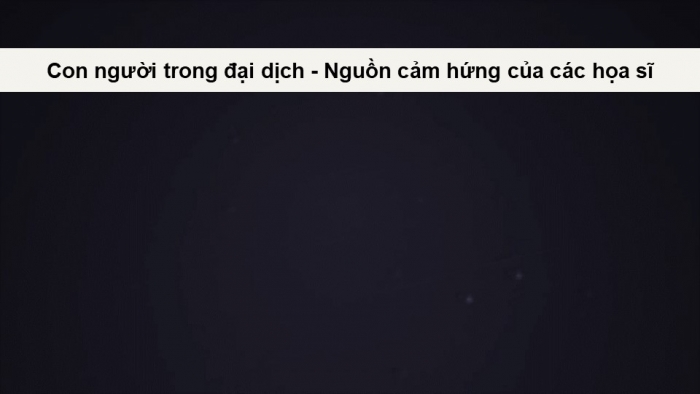 Giáo án điện tử Mĩ thuật 9 kết nối Bài 7: Cảm hứng trong sáng tác hội họa