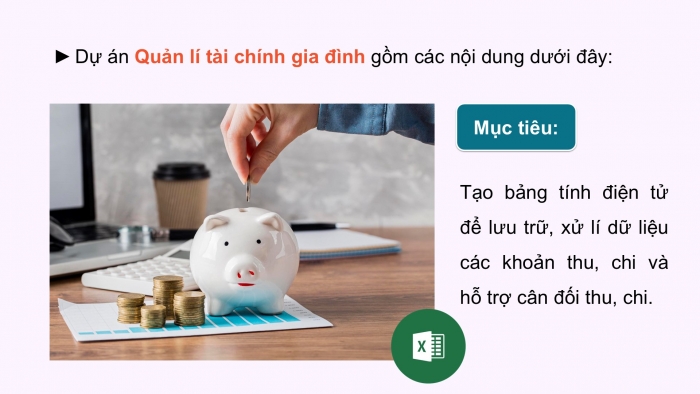 Giáo án điện tử Tin học 9 chân trời Bài 6A: Tổ chức dữ liệu cho dự án quản lí tài chính gia đình