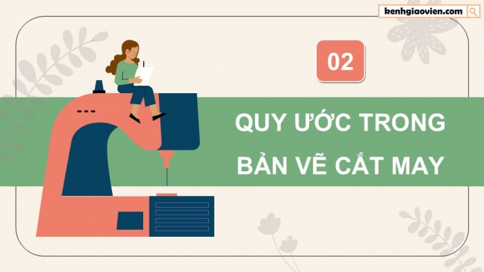 Giáo án điện tử Công nghệ 9 Cắt may Chân trời Chủ đề 2: Bản vẽ cắt may