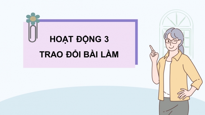 Giáo án điện tử Tiếng Việt 5 kết nối Bài 24: Đánh giá, chỉnh sửa đoạn văn thể hiện tình cảm, cảm xúc về một câu chuyện