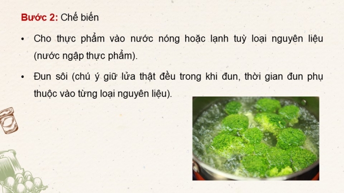 Giáo án điện tử Công nghệ 9 Chế biến thực phẩm Cánh diều Bài 7: Chế biến thực phẩm có sử dụng nhiệt