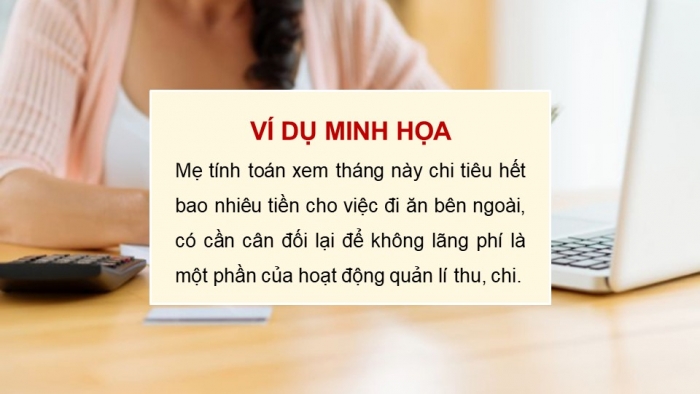 Giáo án điện tử Kinh tế pháp luật 12 chân trời Bài 7: Quản lí thu, chi trong gia đình