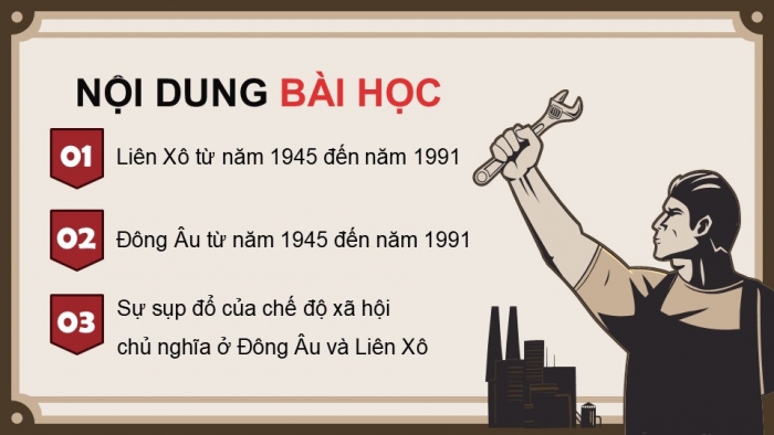 Giáo án điện tử Lịch sử 9 cánh diều Bài 8: Liên Xô và các nước Đông Âu từ năm 1945 đến năm 1991