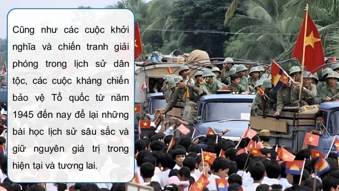 Giáo án điện tử Lịch sử 12 kết nối Bài 9: Cuộc đấu tranh bảo vệ Tổ quốc từ sau tháng 4 – 1975 đến nay. Một số bài học lịch sử của các cuộc kháng chiến bảo vệ Tổ quốc từ năm 1945 đến nay (P2)