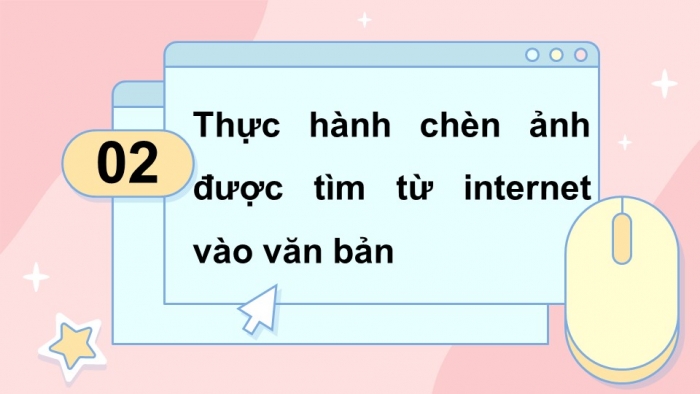 Giáo án điện tử Tin học 5 cánh diều Chủ đề E Bài 3: Thực hành chèn ảnh vào văn bản