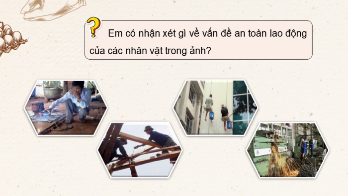 Giáo án điện tử Công nghệ 9 Chế biến thực phẩm Kết nối Bài 4: An toàn lao động và an toàn vệ sinh thực phẩm