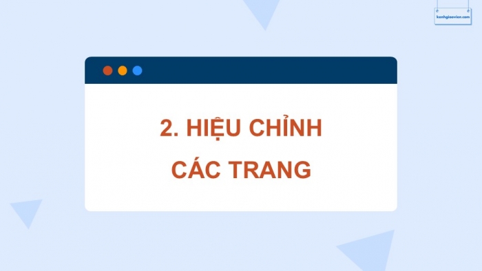 Giáo án điện tử Tin học ứng dụng 12 chân trời Bài E2: Tạo, hiệu chỉnh trang web và thiết kế thanh điều hướng