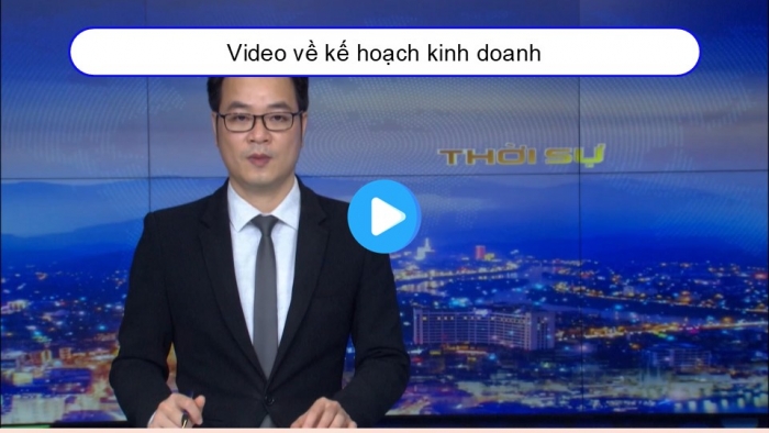 Giáo án điện tử Kinh tế pháp luật 12 cánh diều Bài 5: Lập kế hoạch kinh doanh