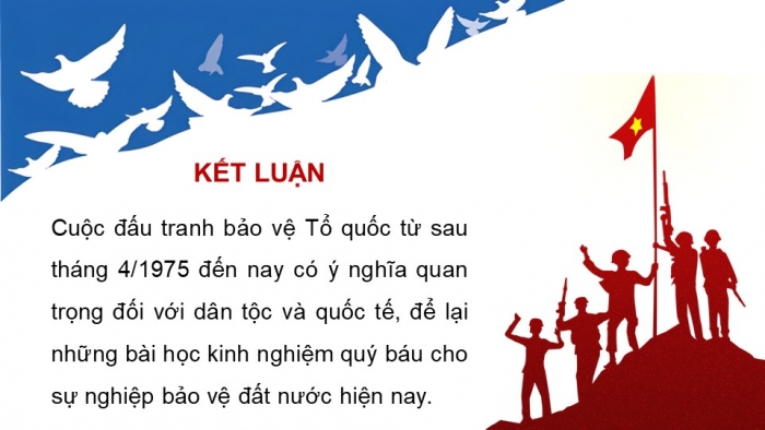 Giáo án điện tử Lịch sử 12 cánh diều Bài 9: Đấu tranh bảo vệ Tổ quốc từ sau tháng 4 năm 1975 đến nay. Một số bài học lịch sử của cuộc kháng chiến bảo vệ Tổ quốc từ năm 1945 đến nay (P2)