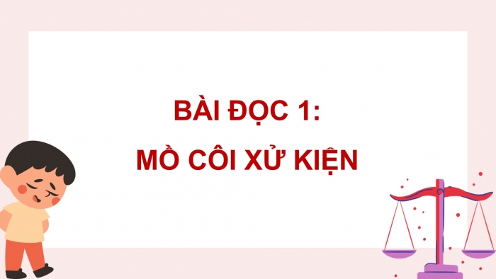 Giáo án điện tử Tiếng Việt 5 cánh diều Bài 8: Mồ Côi xử kiện