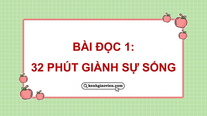 Giáo án điện tử Tiếng Việt 5 cánh diều Bài 9: 32 phút giành sự sống