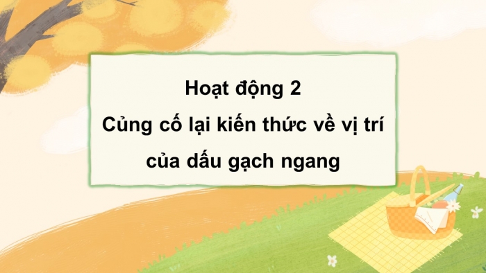 Giáo án điện tử Tiếng Việt 5 kết nối Bài 23: Luyện tập về dấu gạch ngang