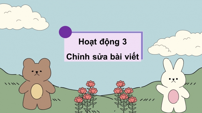 Giáo án điện tử Tiếng Việt 5 kết nối Bài 28: Đánh giá, chỉnh sửa đoạn văn thể hiện tình cảm, cảm xúc về một bài thơ