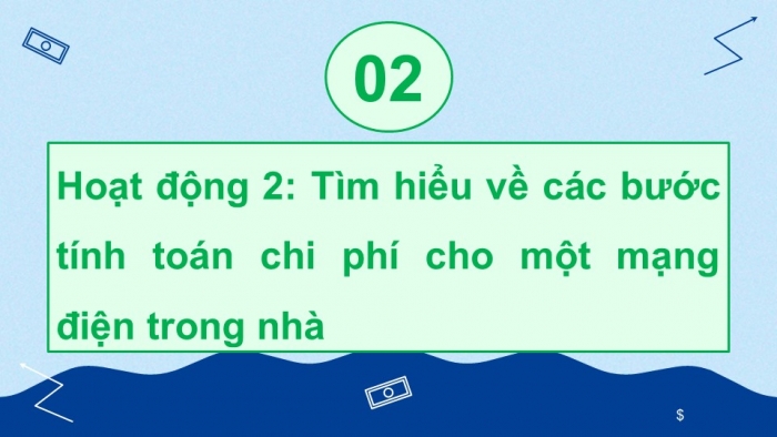 Giáo án điện tử Công nghệ 9 Lắp đặt mạng điện trong nhà Cánh diều Bài 5: Tính toán chi phí cho mạng điện trong nhà