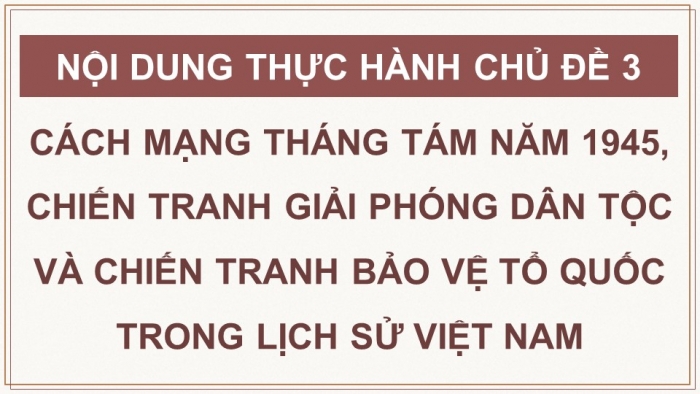 Giáo án điện tử Lịch sử 12 chân trời Thực hành Chương 3