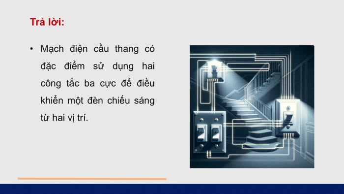 Giáo án điện tử Công nghệ 12 Điện - Điện tử Cánh diều Bài 10: Dự án Thiết kế, lắp đặt mạch điện điều khiển đèn cầu thang