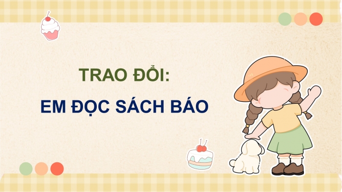 Giáo án điện tử Tiếng Việt 5 cánh diều Bài 8: Trao đổi Em đọc sách báo