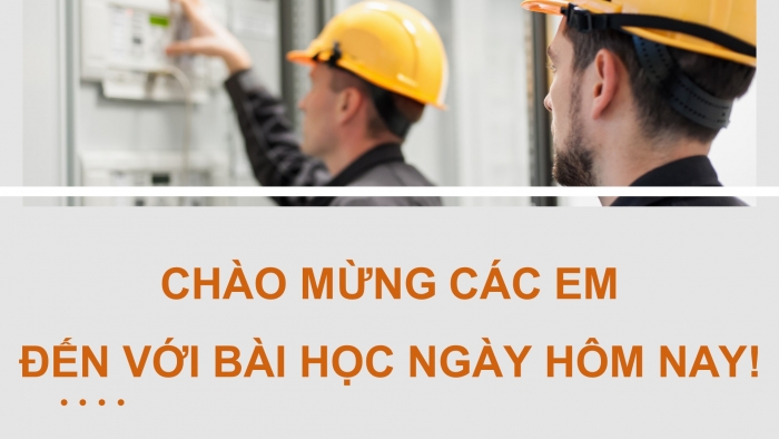 Giáo án điện tử Công nghệ 12 Điện - Điện tử Kết nối Bài 8: Hệ thống điện trong gia đình