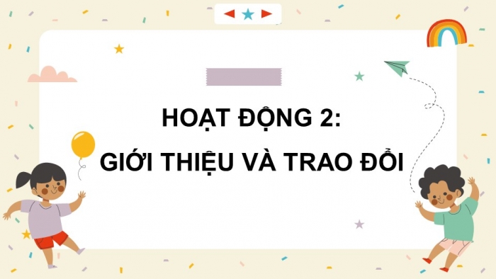 Giáo án điện tử Tiếng Việt 5 cánh diều Bài 7: Trao đổi Em đọc sách báo