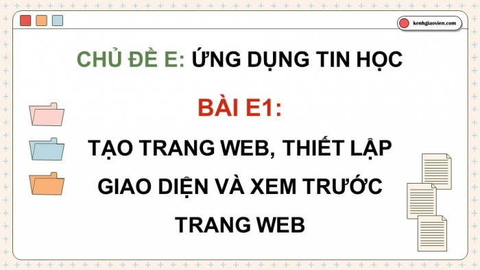 Giáo án điện tử Tin học ứng dụng 12 chân trời Bài E1: Tạo trang web, thiết lập giao diện và xem trước trang web (P2)