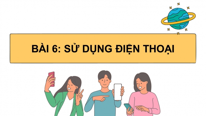 Giáo án điện tử Công nghệ 5 cánh diều Bài 6: Sử dụng điện thoại (P2)