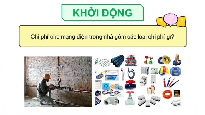 Giáo án điện tử Công nghệ 9 Lắp đặt mạng điện trong nhà Cánh diều Bài 5: Tính toán chi phí cho mạng điện trong nhà