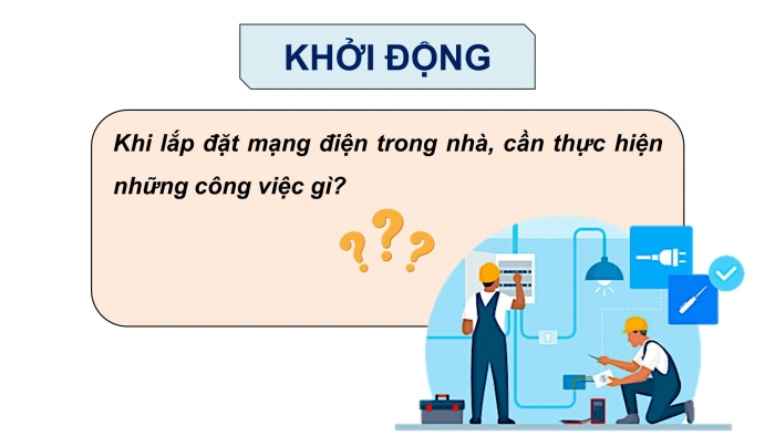 Giáo án điện tử Công nghệ 9 Lắp đặt mạng điện trong nhà Cánh diều Bài 6: Thực hành lắp đặt mạng điện trong nhà