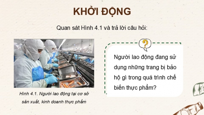 Giáo án điện tử Công nghệ 9 Chế biến thực phẩm Kết nối Bài 4: An toàn lao động và an toàn vệ sinh thực phẩm