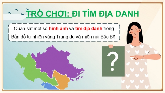 Giáo án điện tử Địa lí 9 chân trời Bài 10: Thực hành Vẽ sơ đồ thể hiện các thế mạnh về tự nhiên để phát triển kinh tế - xã hội của vùng Trung du và miền núi Bắc Bộ