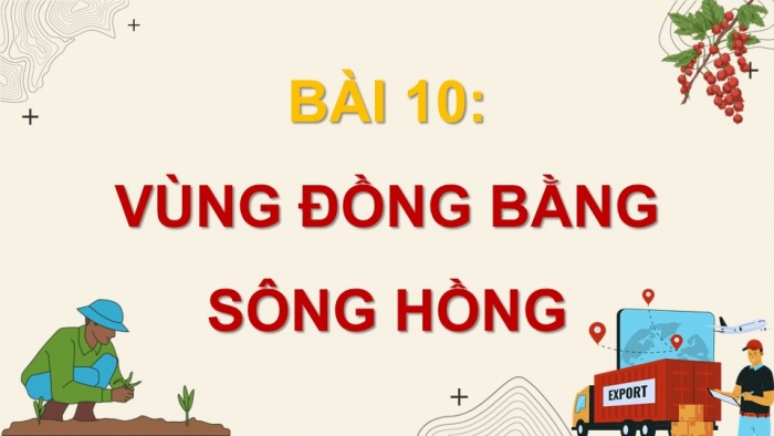 Giáo án điện tử Địa lí 9 chân trời Bài 11: Vùng Đồng bằng sông Hồng (P2)