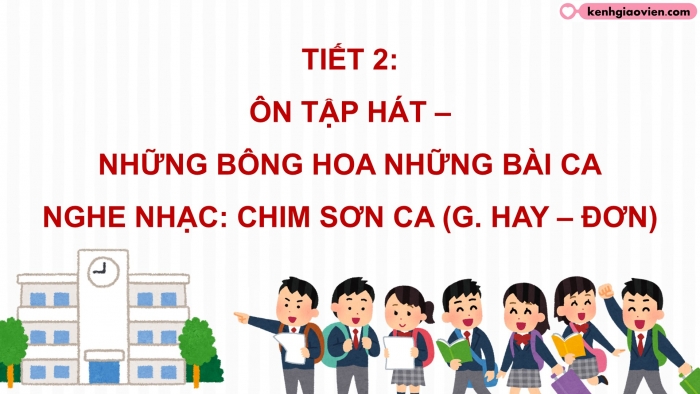 Giáo án điện tử Âm nhạc 5 chân trời Tiết 2: Ôn tập hát Những bông hoa những bài ca. Nghe nhạc Chim sơn ca