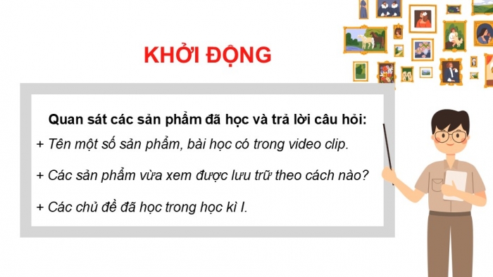 Giáo án điện tử Mĩ thuật 9 cánh diều Hoạt động cuối học kì I: Thực hành lưu trữ sản phẩm