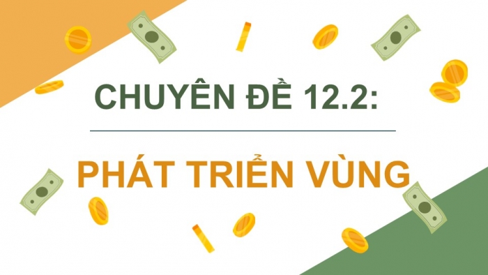 Giáo án điện tử chuyên đề Địa lí 12 kết nối CĐ 2: Phát triển vùng (P2)