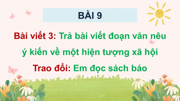 Giáo án điện tử Tiếng Việt 5 cánh diều Bài 9: Trả bài viết đoạn văn nêu ý kiến về một hiện tượng xã hội